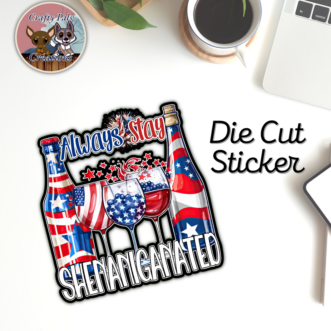 Always Stay Shenaniganated Large Die Cut Sticker